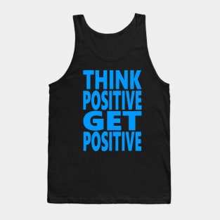 Think positive get positive Tank Top